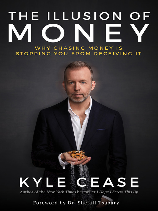 Title details for The Illusion of Money by Kyle Cease - Available
